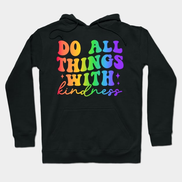 Do All Things with Kindness - Colorful  Motivational Design Hoodie by NotUrOrdinaryDesign